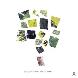 I Dream About Trees by Ganga