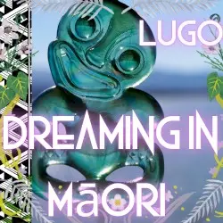 Dreaming in Māori by Lugo