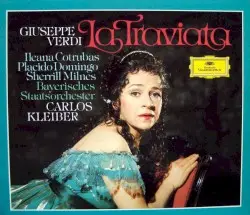 La traviata by Giuseppe Verdi; Ileana Cotrubas, Placido Domingo, Sherrill Milnes, Plácido Domingo, Bayerisches Staatsorchester, Carlos Kleiber