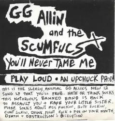 You’ll Never Tame Me by GG Allin and The Scumfucs