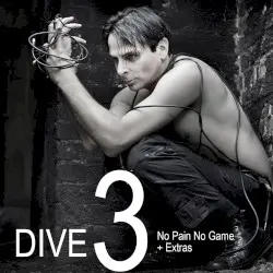 Dive 3: No Pain No Game + Extras by Dive