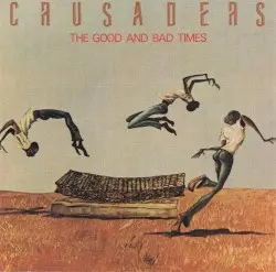 The Good and Bad Times by The Crusaders