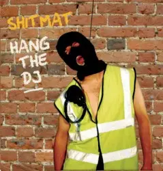 Hang the DJ by Shitmat