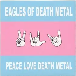 Peace Love Death Metal by Eagles of Death Metal