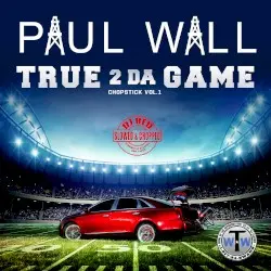 True 2 da Game: Chopstick, Vol. 1 (Slowed & Chopped) by Paul Wall