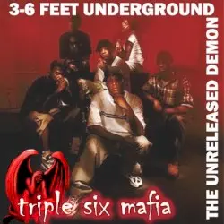 3-6 Feet Underground (The Unreleased Demon) by Three 6 Mafia