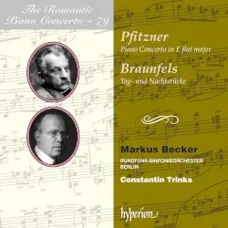 The Romantic Piano Concerto, Volume 79: Pfitzner: Piano Concerto in E-flat major / Braunfels: Tag- und Nachtstücke by Pfitzner, Braunfels; Markus Becker, Rundfunk‐Sinfonieorchester Berlin, Constantin Trinks