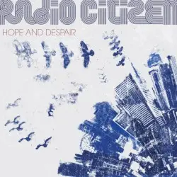 Hope and Despair by Radio Citizen
