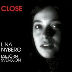 Close by Lina Nyberg & Esbjörn Svensson