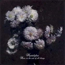 Here, at the End of All Things by Nostalghia