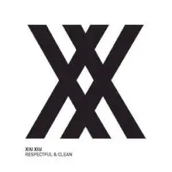 Respectful & Clean by Xiu Xiu