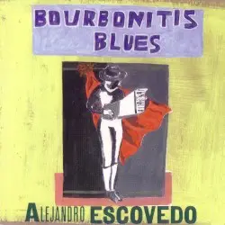 Bourbonitis Blues by Alejandro Escovedo
