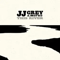 This River by JJ Grey & Mofro