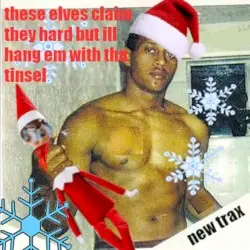 These Elves Claim They Hard But I'll Hang Em With Tha Tinsel by Viper