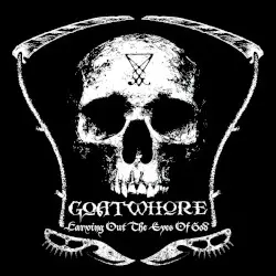 Carving Out the Eyes of God by Goatwhore