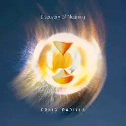 Discovery of Meaning by Craig Padilla