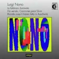 La fabbrica illuminata / Ha venido, canciones para Silvia / Ricorda cosa ti hanno fatto in Auschwitz by Luigi Nono