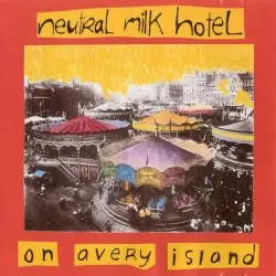 On Avery Island by Neutral Milk Hotel