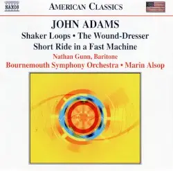Shaker Loops / The Wound-Dresser / Short Ride in a Fast Machine by John Adams; Nathan Gunn, Bournemouth Symphony Orchestra, Marin Alsop