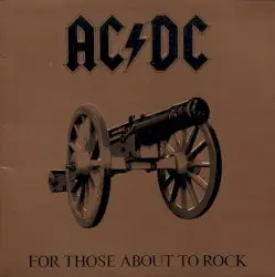 For Those About to Rock (We Salute You) by AC/DC
