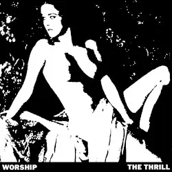 THE THRILL by WORSHIP