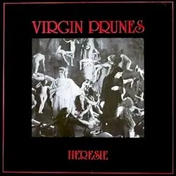 Heresie by Virgin Prunes