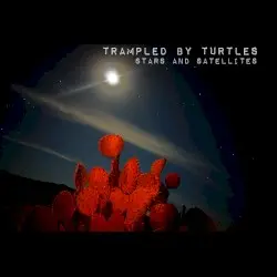 Stars and Satellites by Trampled by Turtles