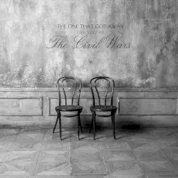 The One That Got Away (The Best of the Civil Wars) by The Civil Wars