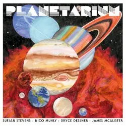 Planetarium by Sufjan Stevens, Nico Muhly, Bryce Dessner, James McAlister