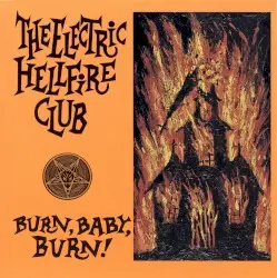 Burn, Baby, Burn! by The Electric Hellfire Club
