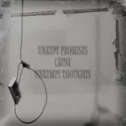 Unkept Promises Cause Unkempt Thoughts by Zyrit