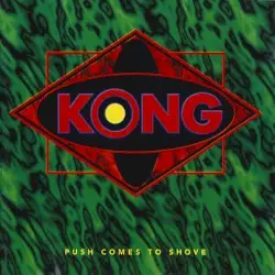 Push Comes to Shove by Kong