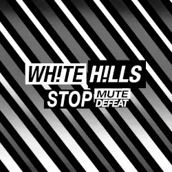 Stop Mute Defeat by White Hills