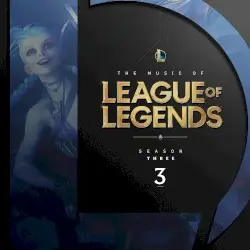 The Music of League of Legends: Season 3 (Original Game Soundtrack) by League of Legends