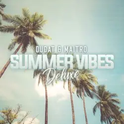Summer Vibes (Deluxe) by DUCAT & MAITRO