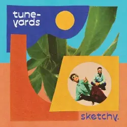 sketchy. by tUnE-yArDs