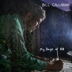 My Days of 58 by Bill Callahan
