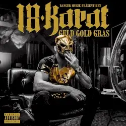 Geld, Gold, Gras by 18 Karat
