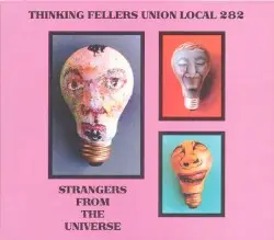 Strangers From the Universe by Thinking Fellers Union Local 282