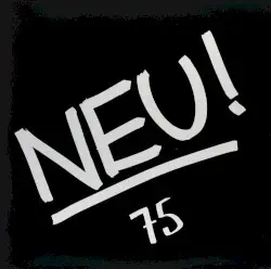Neu! ’75 by Neu!