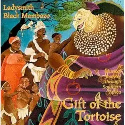 Gift of the Tortoise by Ladysmith Black Mambazo