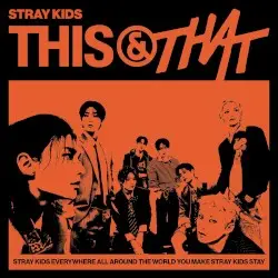 THIS & THAT by Stray Kids