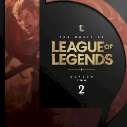 The Music of League of Legends: Season 2 (Original Game Soundtrack) by League of Legends