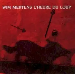 L'Heure Du Loup by Wim Mertens
