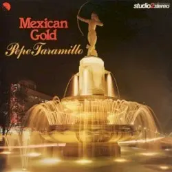 Mexican Gold by Pepe Jaramillo