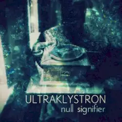 Null Signifier by Ultraklystron