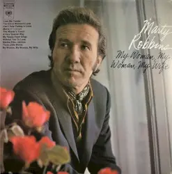 My Woman, My Woman, My Wife by Marty Robbins