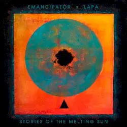 Stories of the Melting Sun by Emancipator & Lapa