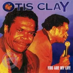 You Are My Life by Otis Clay