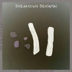 The Kids Don't Eat by Breakdown Benjamin